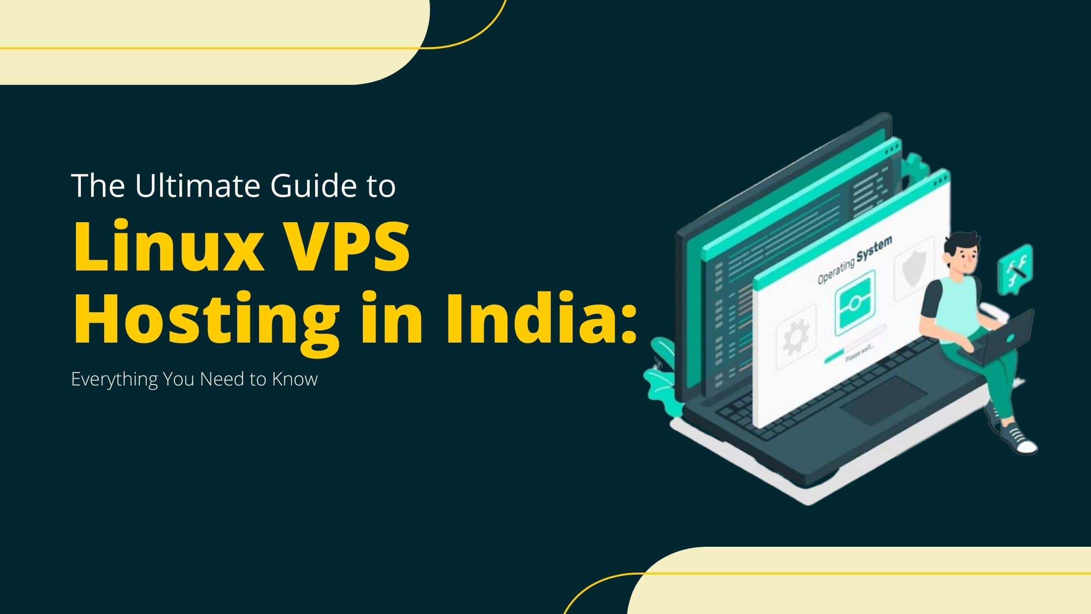 The Ultimate Guide to Linux VPS Hosting in India Everything You Need to Know