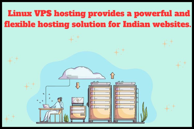 Linux VPS hosting provides a powerful and flexible hosting solution for Indian websites.